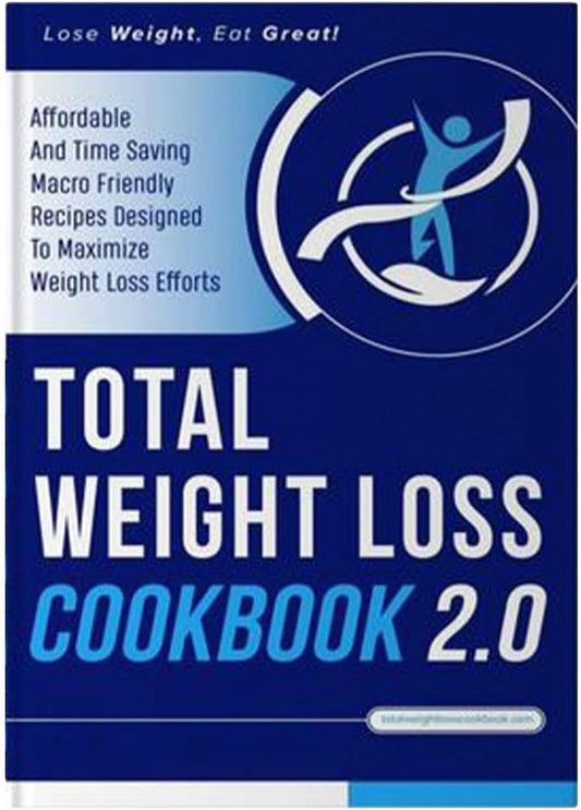 Total Weight Loss Cookbook 2.0 Weight Loss Comprehensive Guide Book, Recipes to Lose Weight The Healthy Way, Simple and Healthy Comprehensive Weight Loss Guide Book
