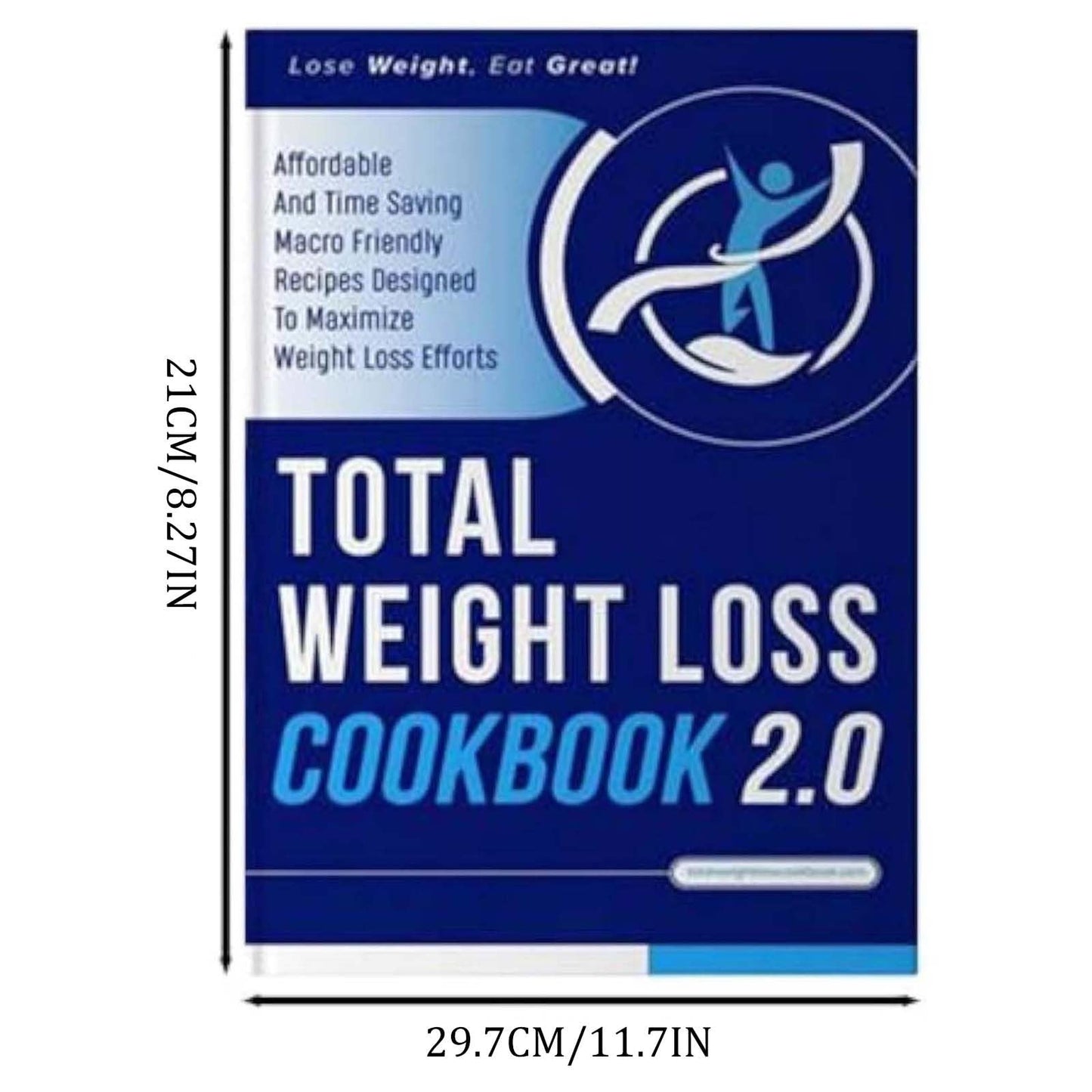 Total Weight Loss Cookbook 2.0 Weight Loss Comprehensive Guide Book, Recipes to Lose Weight The Healthy Way, Healthy and Simple Comprehensive Weight Loss Guide