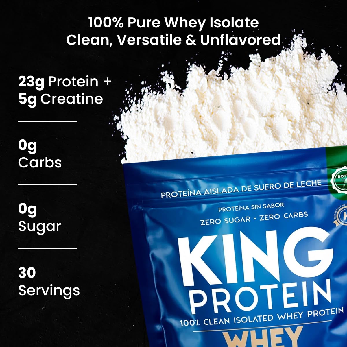 KING Protein Clean Unflavored Whey Isolate Protein Powder with Creatine | 23g plus 5g Creatine & Organic BCAA per Serving | 100% Natural | No Carbs | Preservatives, GMO, Soy & Gluten Free, 30 Servings