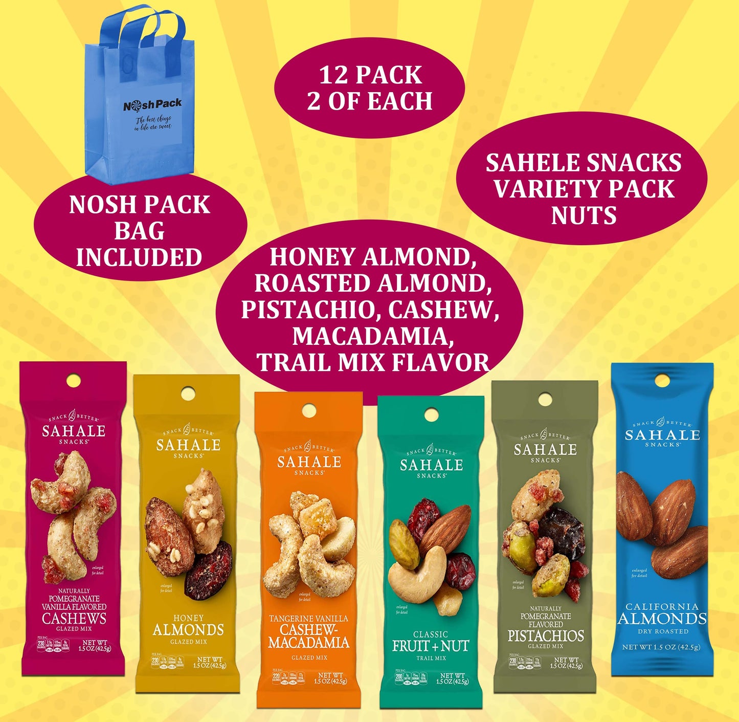 NOSH PACK Sahele Snacks Variety Pack Nuts  12 Pack 15 Oz Bulk Snack Packs Honey Almond Roasted Almond Pomegranate Pistachio Pomegranate Vanilla Cashew Tangerine Vanilla Macadamia with NP Bag